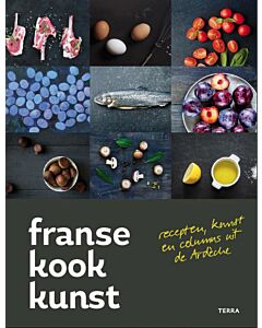 Franse kookkunst : recepten, kunst en columns uit de Ardèche