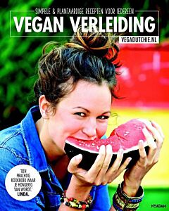 Vegadutchie: Vegan verleiding : simpele & plantaardige recepten voor iedereen