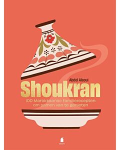 Shoukran - 100 Marokkaanse familiegerechten om samen van te genieten 