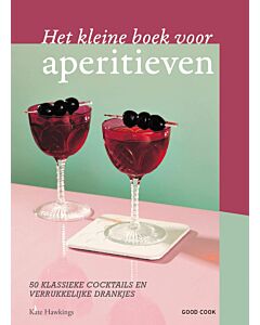 Het kleine boek voor aperitieven : 50 cocktails & verrukkelijke drankjes 