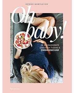 Oh baby! : de allerlekkerste gerechten tijdens je zwangerschap