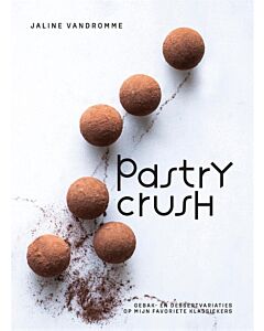 Pastry Crush : gebak en dessertvariaties op mijn favoriete klassiekers