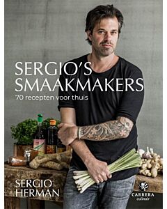 Sergio's smaakmakers : 70 recepten voor thuis